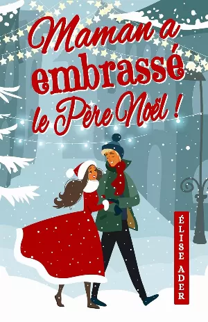 Élise Ader - Maman a embrassé le Père Noël !